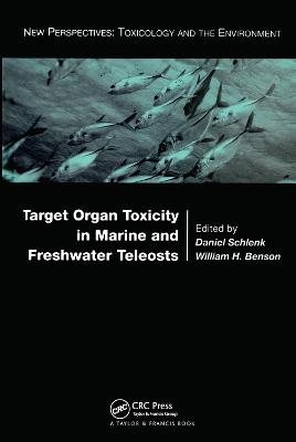 Target Organ Toxicity in Marine and Freshwater Teleosts by Daniel Schlenk