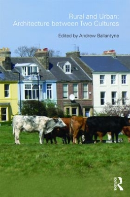 Rural and Urban: Architecture Between Two Cultures by Andrew Ballantyne