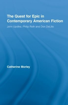 Quest for Epic in Contemporary American Fiction by Catherine Morley