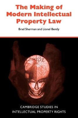 Making of Modern Intellectual Property Law by Lionel Bently