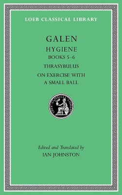 Hygiene, Volume II: Books 5–6. Thrasybulus. On Exercise with a Small Ball book