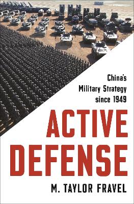 Active Defense: China's Military Strategy since 1949 by M. Taylor Fravel