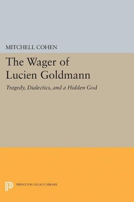 The Wager of Lucien Goldmann by Mitchell Cohen