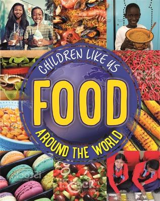 Children Like Us: Food Around the World by Moira Butterfield