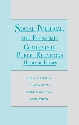 Social, Political and Economic Contexts in Public Relations by Hugh M. Culbertson