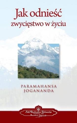 To Be Victorious in Life (Polish) by Paramahansa Yogananda