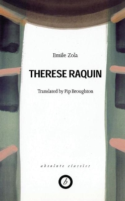 Therese Raquin (Translation Pip Broughton) by Emile Zola