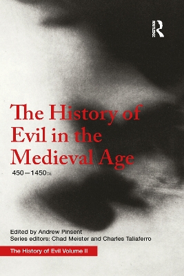 The The History of Evil in the Medieval Age: 450-1450 CE by Andrew Pinsent