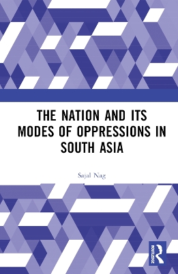 Nation and Its Modes of Oppressions in South Asia by Sajal Nag