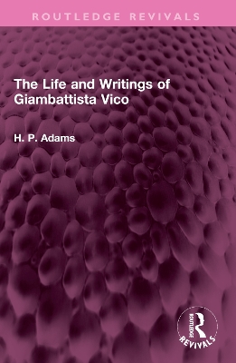 The Life and Writings of Giambattista Vico by H. P. Adams