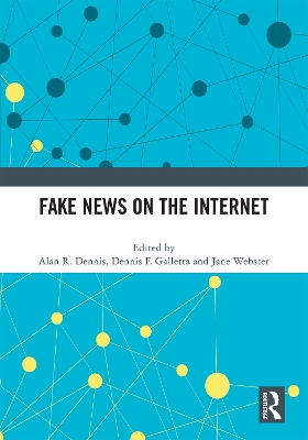 Fake News on the Internet by Alan R. Dennis