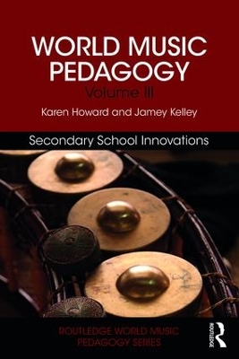 World Music Pedagogy, Volume III: Secondary School Innovations book