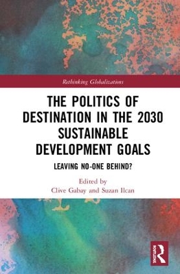 The Politics of Destination in the 2030 Sustainable Development Goals: Leaving No-one Behind? book