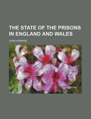 The State of the Prisons in England and Wales by John Howard