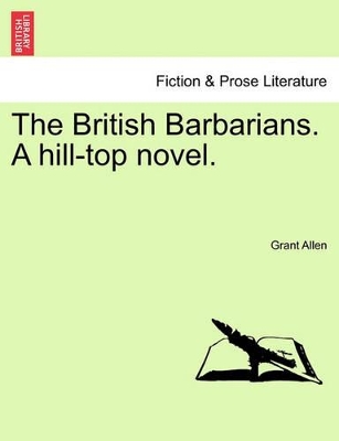 The British Barbarians. a Hill-Top Novel. book