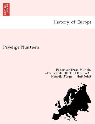 Pavelige Nuntiers [J. de Serone, B. de Ortolis, P. Gervasii] Regnskabs-Og Dagboger, Forte Under Tiende-Opkraevningen I Norden 1282-1334. Med Et Anhang AF Diplomer. Udgivne ... Ved P. A. M. with a Preface by H. J. Huitfeldt.] book