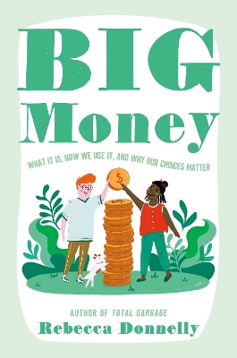 Big Money: What It Is, How We Use It, and Why Our Choices Matter book