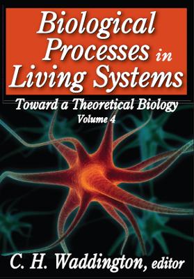 Biological Processes in Living Systems by C. H. Waddington