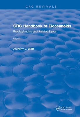 CRC Handbook of Eicosanoids, Volume II: Prostaglandins and Related Lipids by A. L. Willis