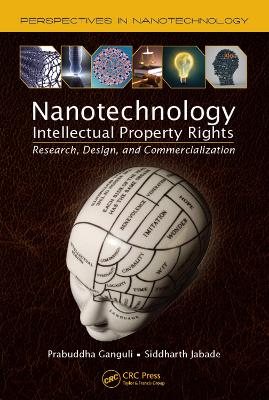 Nanotechnology Intellectual Property Rights: Research, Design, and Commercialization by Prabuddha Ganguli