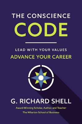 The Conscience Code: Lead with Your Values. Advance Your Career. book