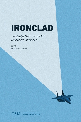 Ironclad: Forging a New Future for America's Alliance by Michael J. Green