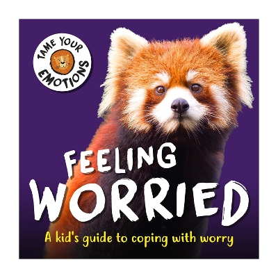 Tame Your Emotions: Feeling Worried book