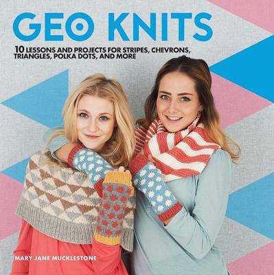 Geo Knits by Mary Jane Mucklestone