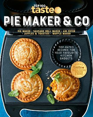 PIE MAKER & CO: 100 top-rated recipes for your favourite kitchen gadgets from Australia's number #1 food site book