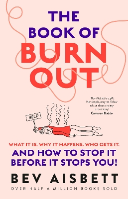 The Book of Burnout: What it is, why it happens, who gets it, and how to stop it before it stops you! book