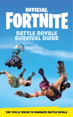 FORTNITE Official: The Battle Royale Survival Guide book