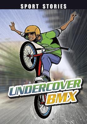 Undercover BMX by Jake Maddox