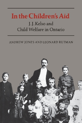 In the Children's Aid: J.J. Kelso and Child Welfare in Ontario book