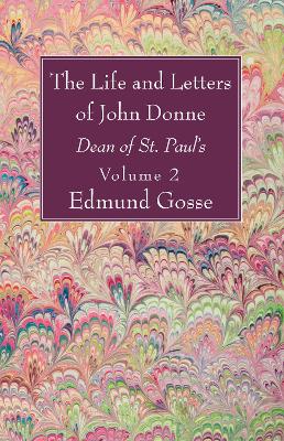 The Life and Letters of John Donne, Vol II by Edmund Gosse