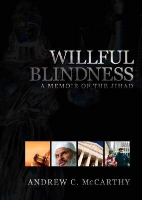 Willful Blindness by Andrew C. Mccarthy