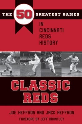 Classic Reds: The 50 Greatest Games in Cincinnati Red History book