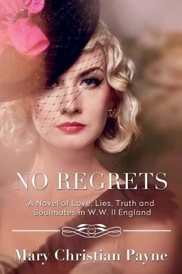 No Regrets: A Novel of Love and Lies in World War II England book