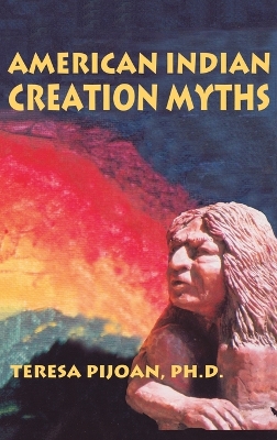 American Indian Creation Myths by Teresa Pijoan