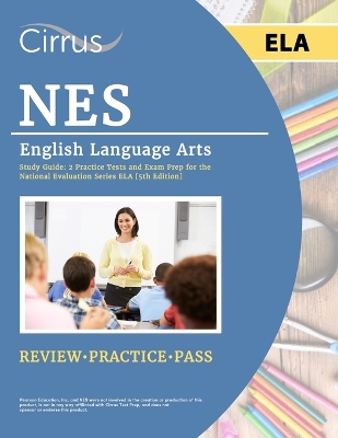 NES English Language Arts Study Guide: 2 Practice Tests and Exam Prep for the National Evaluation Series ELA [5th Edition] book