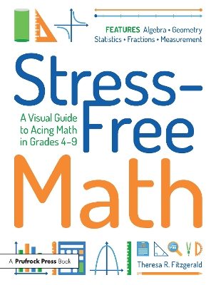 Stress-Free Math: A Visual Guide to Acing Math in Grades 4-9 book