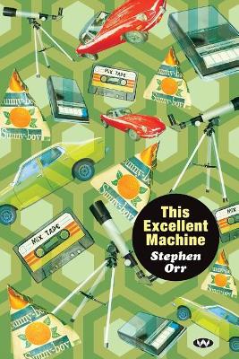 This Excellent Machine by Stephen Orr