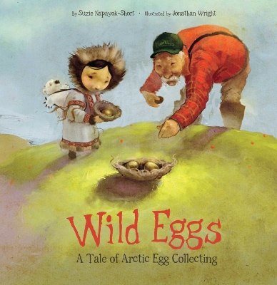 Wild Eggs: A Tale of Arctic Egg Collecting book