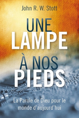 Une lampe à nos pieds: La Parole de Dieu pour le monde d’aujourd’hui book