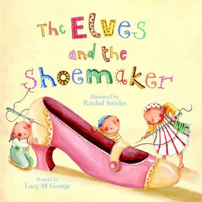 Elves and the Shoemaker. by Lucy,M George