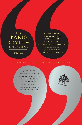 The Paris Review Interviews: Vol. 3 by Philip Gourevitch