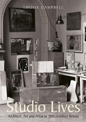 Studio Lives: Architect, Art and Artist in 20th-Century Britain book