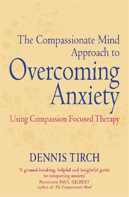 Compassionate Mind Approach to Overcoming Anxiety book