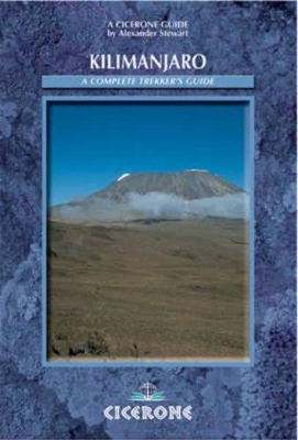 Kilimanjaro: A Complete Trekker's Guide by Alex Stewart