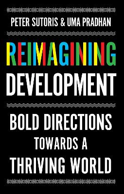 Reimagining Development: Bold Directions Towards a Thriving World book