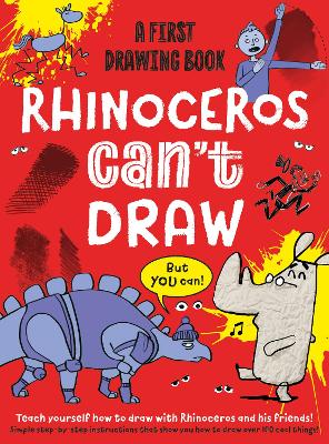 Rhinoceros Can't Draw, But You Can!: A first drawing book book